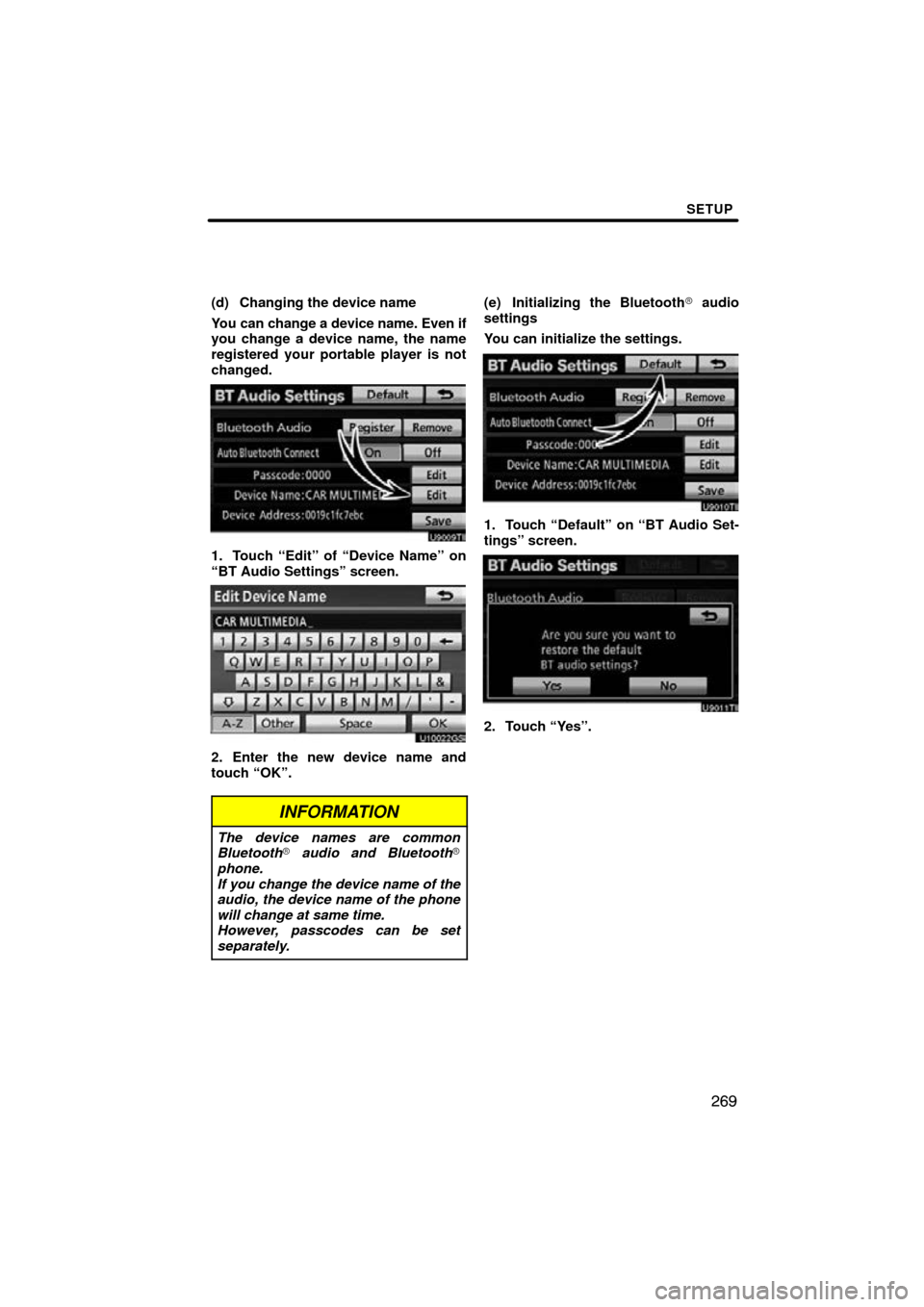TOYOTA AVALON 2011 XX30 / 3.G Navigation Manual SETUP
269
(d) Changing the device name
You can change a device name. Even if
you change a device name, the name
registered your portable player is not
changed.
1. Touch “Edit” of “Device Name”