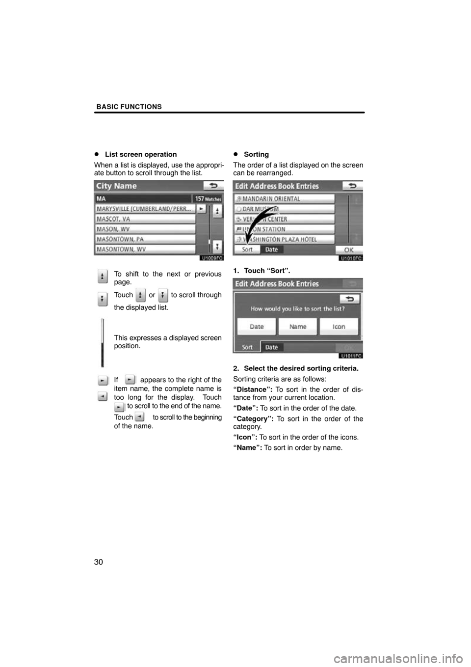 TOYOTA AVALON 2011 XX30 / 3.G Navigation Manual BASIC FUNCTIONS
30 
List screen operation
When a  list is displayed, use the appropri-
ate button to scroll through the list.
To shift to the next or previous
page.
Touch   or   to scroll through
the