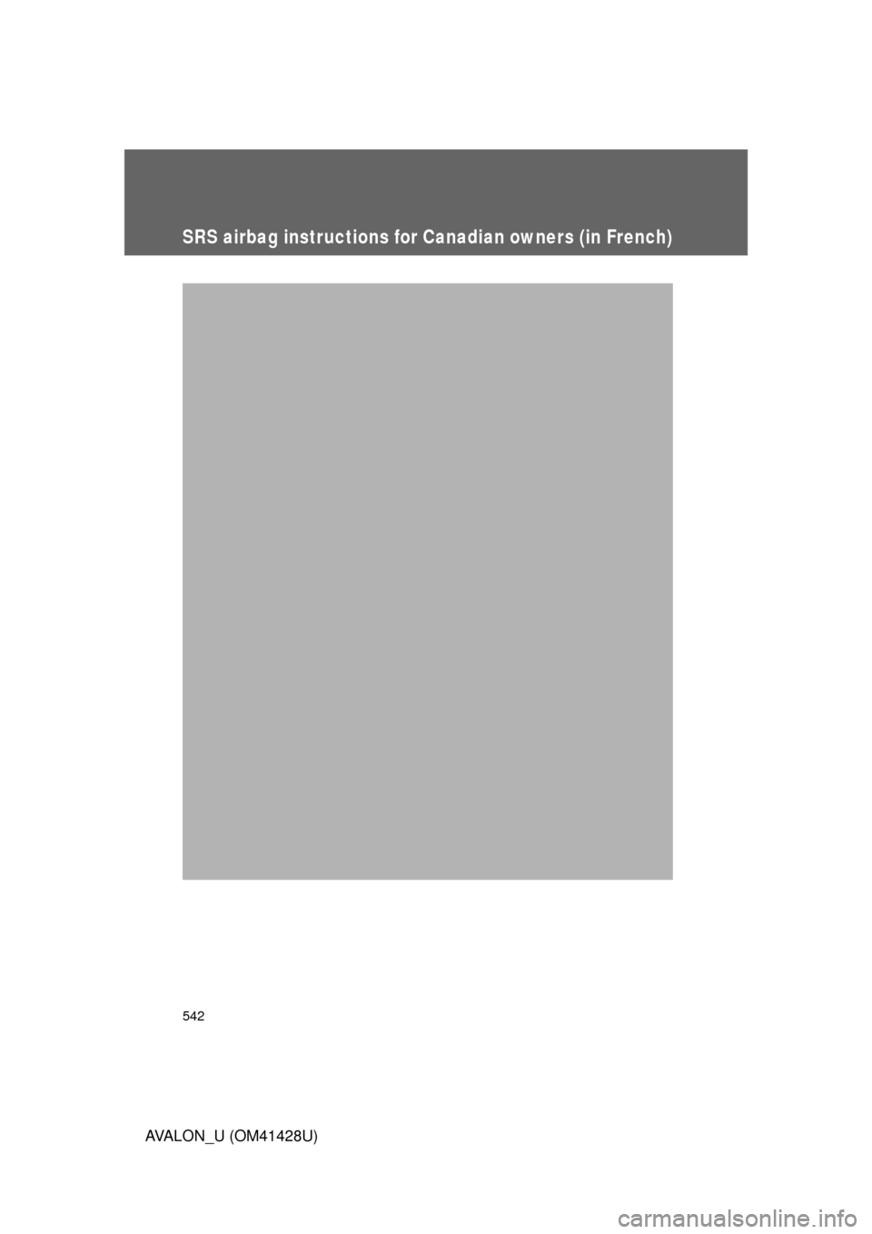 TOYOTA AVALON 2011 XX30 / 3.G Owners Manual 542
AVALON_U (OM41428U)
SRS airbag instructions for Canadian owners (in French) TOYOTA AVALON 2011 XX30 / 3.G Owners Manual 542
AVALON_U (OM41428U)
SRS airbag instructions for Canadian owners (in French)