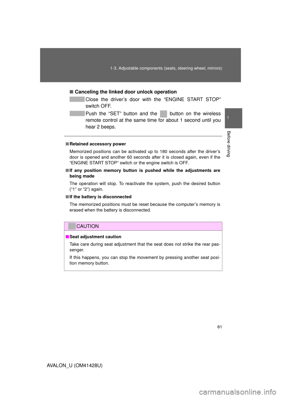 TOYOTA AVALON 2011 XX30 / 3.G Owners Manual 61 1-3. Adjustable components (seats, steering wheel, mirrors)
1
Before driving
AVALON_U (OM41428U)■Canceling the linked door unlock operation
Close the driver’s door with the “ENGINE START STOP