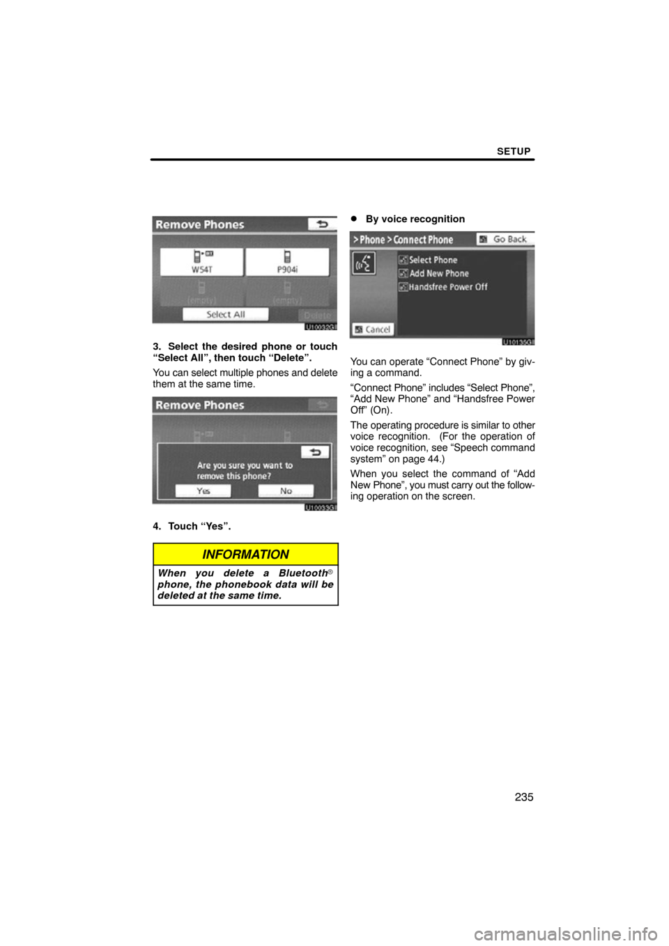 TOYOTA AVALON 2012 XX40 / 4.G Navigation Manual SETUP
235
3. Select the desired phone or touch
“Select All”, then touch “Delete”.
You can select multiple phones and delete
them at the same time.
4. Touch “Yes”.
INFORMATION
When you dele