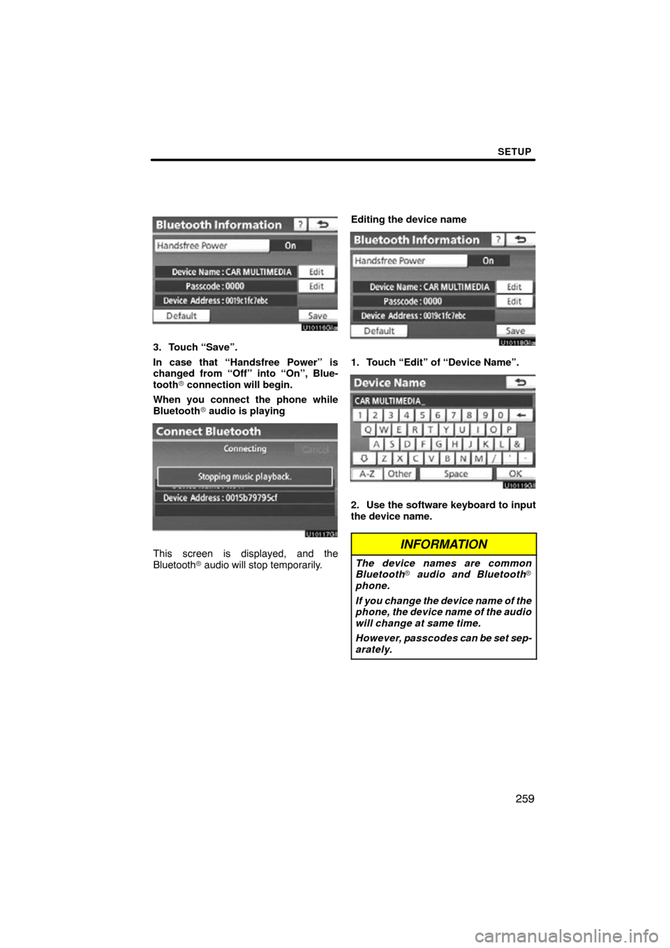 TOYOTA AVALON 2012 XX40 / 4.G Navigation Manual SETUP
259
3. Touch “Save”.
In case that “Handsfree Power” is
changed from “Off” into “On”, Blue-
tooth connection will begin.
When you connect the phone while
Bluetooth  audio is pla