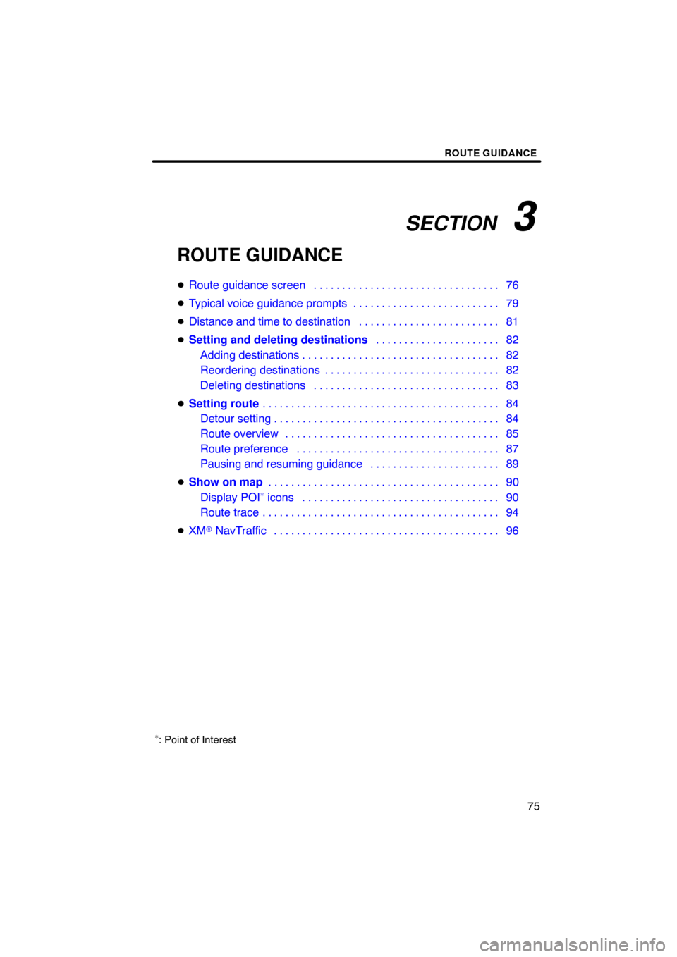 TOYOTA AVALON 2012 XX40 / 4.G Navigation Manual SECTION   3
ROUTE GUIDANCE
75
ROUTE GUIDANCE
Route guidance screen 76 . . . . . . . . . . . . . . . . . . . . . . . . . . . . . . . . . 
 Typical voice guidance prompts 79 . . . . . . . . . . . . . 