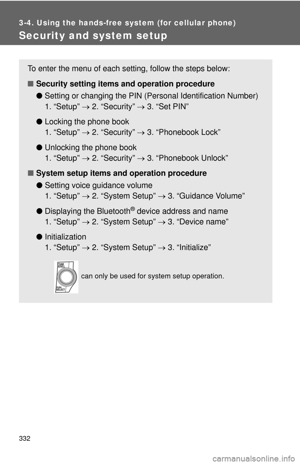 TOYOTA AVALON 2012 XX40 / 4.G Owners Manual 332
3-4. Using the hands-free system (for cellular phone)
Security and system setup
To enter the menu of each setting, follow the steps below:
■Security setting items  and operation procedure
● Se
