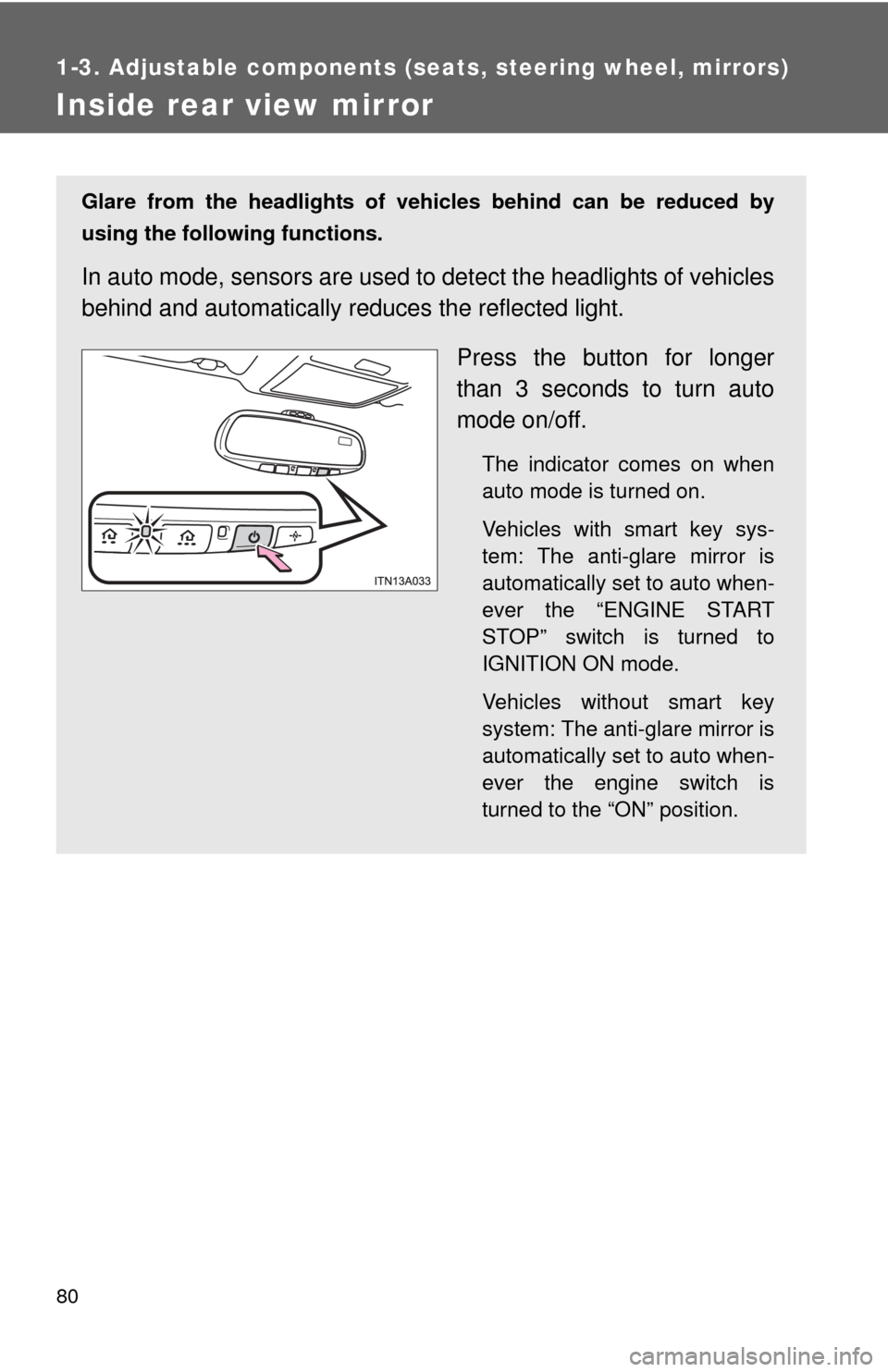 TOYOTA AVALON 2012 XX40 / 4.G Manual PDF 80
1-3. Adjustable components (seats, steering wheel, mirrors)
Inside rear view mirror
Glare from the headlights of vehicles behind can be reduced by
using the following functions.
In auto mode, senso TOYOTA AVALON 2012 XX40 / 4.G Manual PDF 80
1-3. Adjustable components (seats, steering wheel, mirrors)
Inside rear view mirror
Glare from the headlights of vehicles behind can be reduced by
using the following functions.
In auto mode, senso