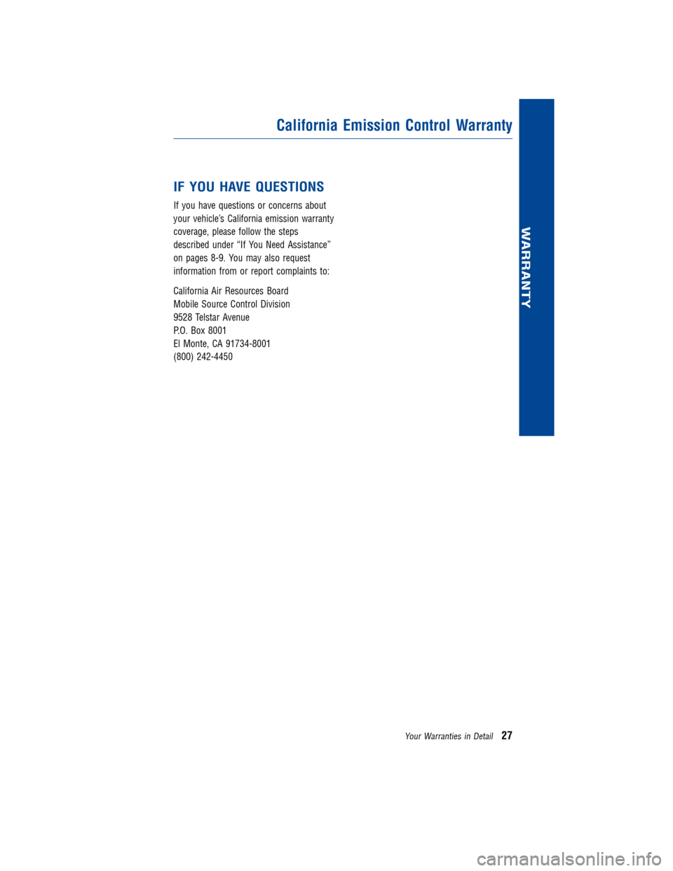 TOYOTA AVALON 2012 XX40 / 4.G Warranty And Maintenance Guide IF YOU HAVE QUESTIONS
If you have questions or concerns about
your vehicle’s California emission warranty
coverage, please follow the steps
described under “If You Need Assistance”
on pages 8-9.