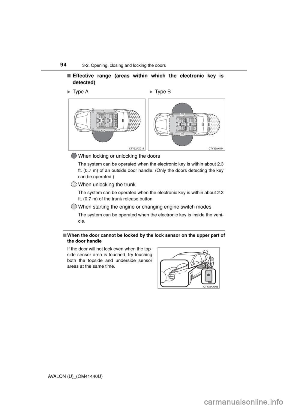 TOYOTA AVALON 2013 XX40 / 4.G Owners Manual 943-2. Opening, closing and locking the doors
AVALON (U)_(OM41440U)■
Effective range (areas within which the electronic key is
detected)
■
When the door cannot be locked by the lock sensor on the TOYOTA AVALON 2013 XX40 / 4.G Owners Manual 943-2. Opening, closing and locking the doors
AVALON (U)_(OM41440U)■
Effective range (areas within which the electronic key is
detected)
■
When the door cannot be locked by the lock sensor on the