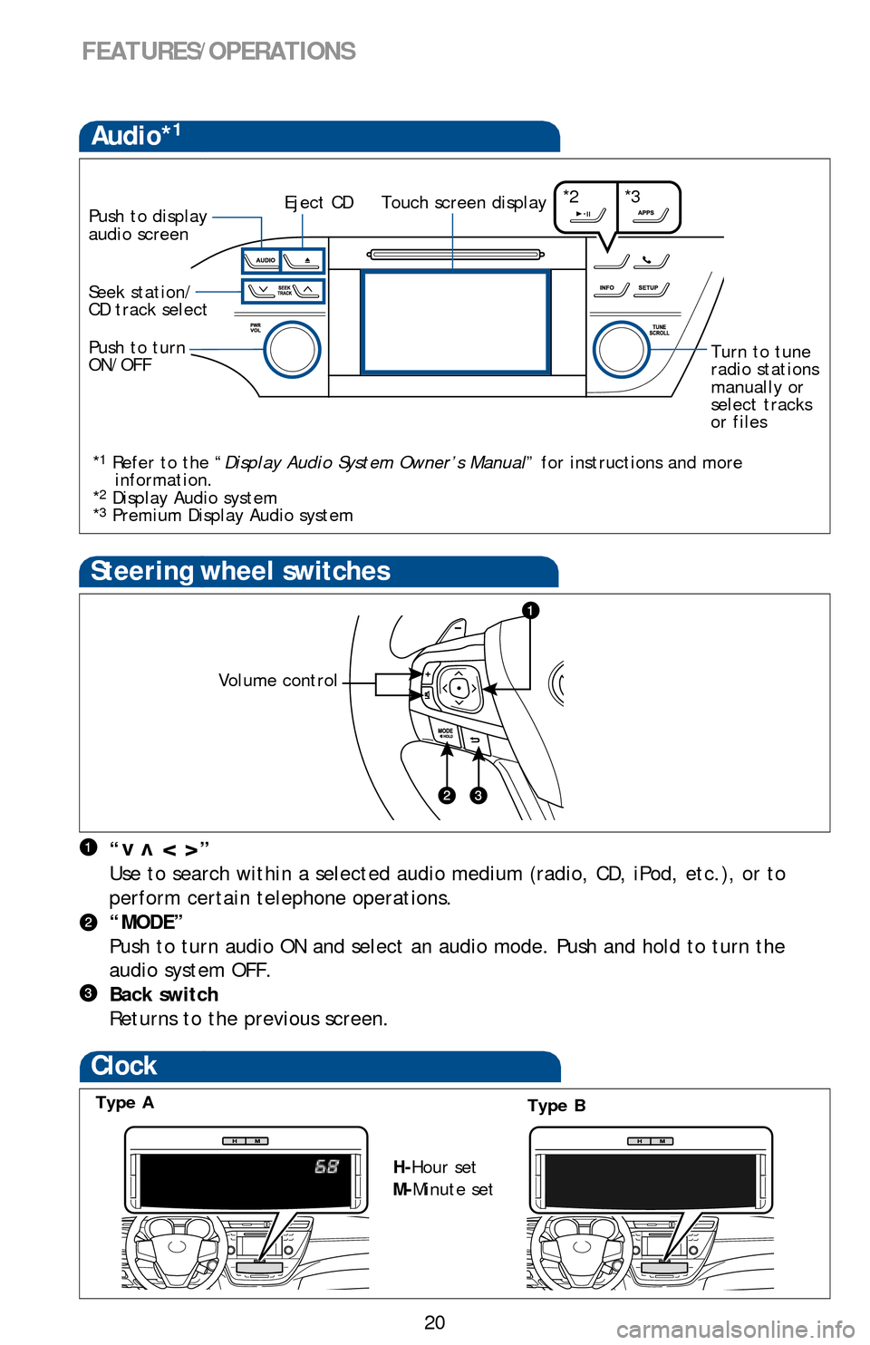 TOYOTA AVALON 2013 XX40 / 4.G Quick Reference Guide 20
Steering wheel switches
“            ”
Use to search within a selected audio medium (radio, CD, iPod, etc.), or to 
perform certain telephone operations.
“MODE” 
Push to turn audio ON and s