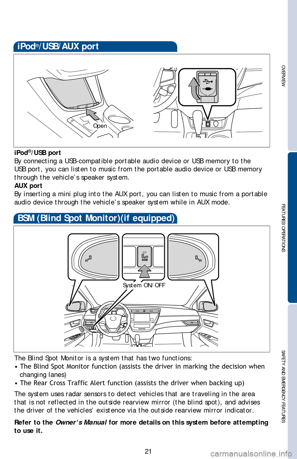 TOYOTA AVALON 2013 XX40 / 4.G Quick Reference Guide OVERVIEW
FEATURES/OPERATIONS
SAFETY AND EMERGENCY FEATURES
21
“            ”
Use to search within a selected audio medium (radio, CD, iPod, etc.), or to 
perform certain telephone operations.
“M