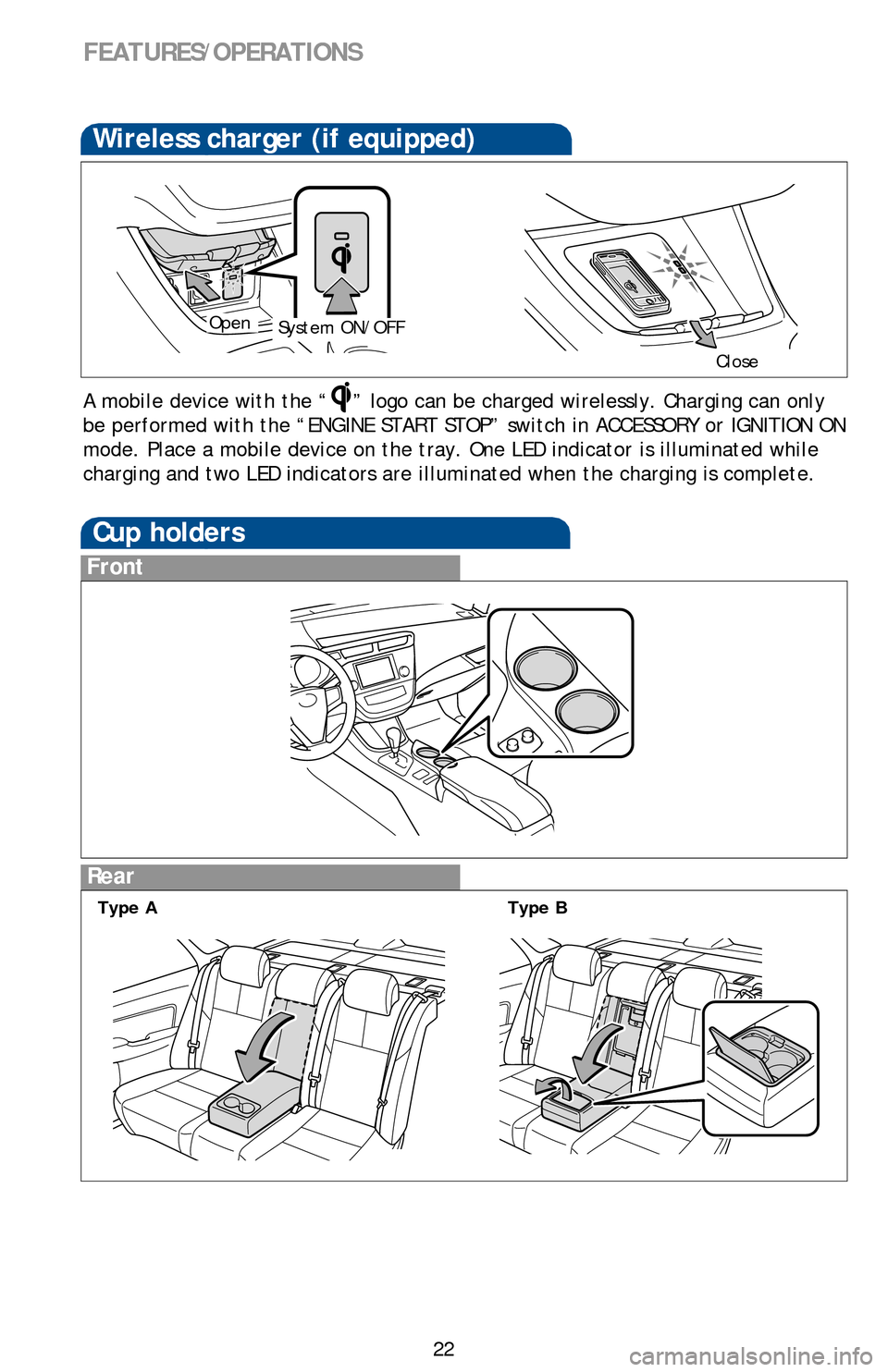 TOYOTA AVALON 2013 XX40 / 4.G Quick Reference Guide 22
Rear
FEATURES/OPERATIONS
Cup holders
Front
Door locks
SAFETY AND EMERGENCY FEATURES
Moving the lever to the lock position will allow the door to be opened only from 
the outside.
Rear door
Type ATy