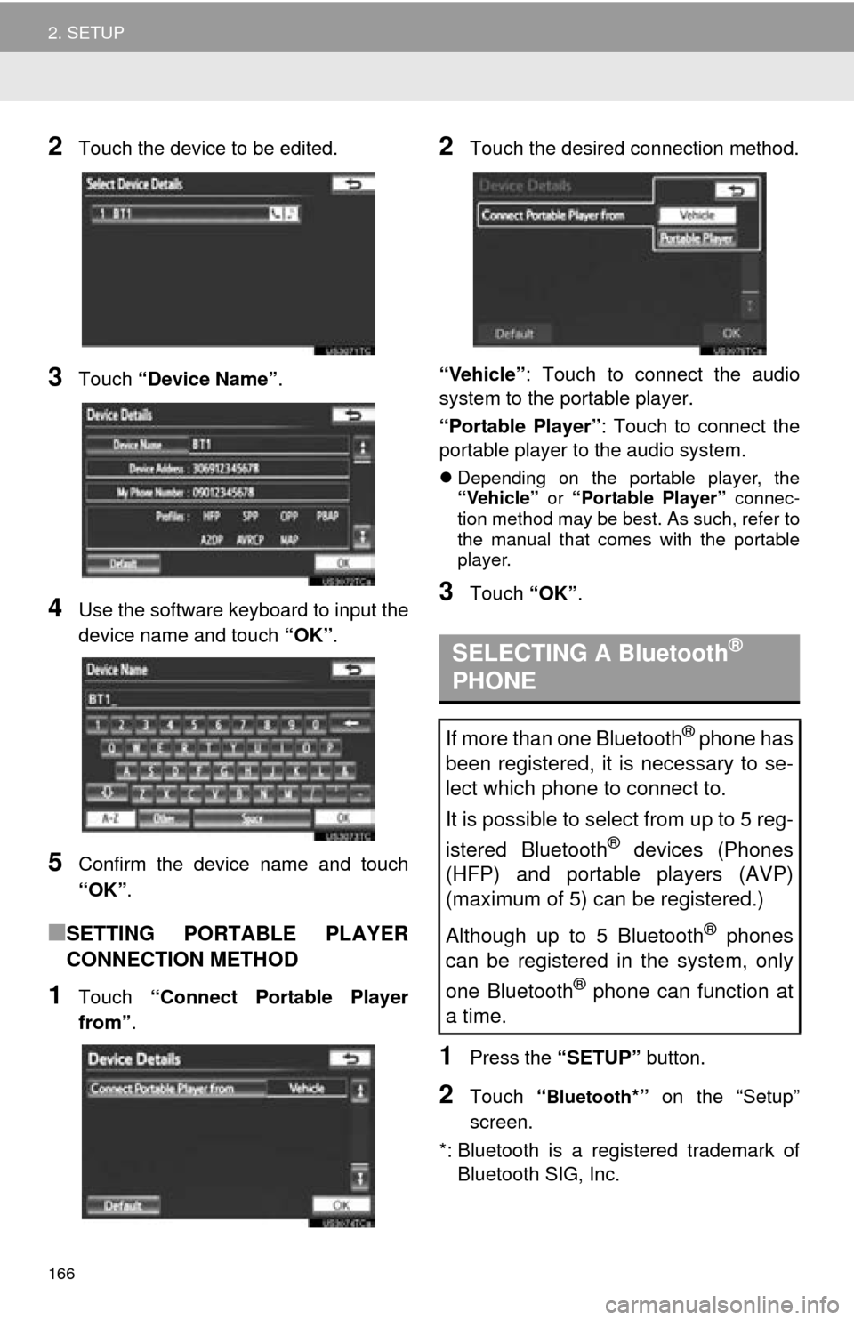 TOYOTA AVALON 2014 XX40 / 4.G Navigation Manual 166
2. SETUP
2Touch the device to be edited.
3Touch “Device Name” .
4Use the software keyboard to input the
device name and touch “OK”.
5Confirm the device name and touch
“OK”.
■SETTING TOYOTA AVALON 2014 XX40 / 4.G Navigation Manual 166
2. SETUP
2Touch the device to be edited.
3Touch “Device Name” .
4Use the software keyboard to input the
device name and touch “OK”.
5Confirm the device name and touch
“OK”.
■SETTING