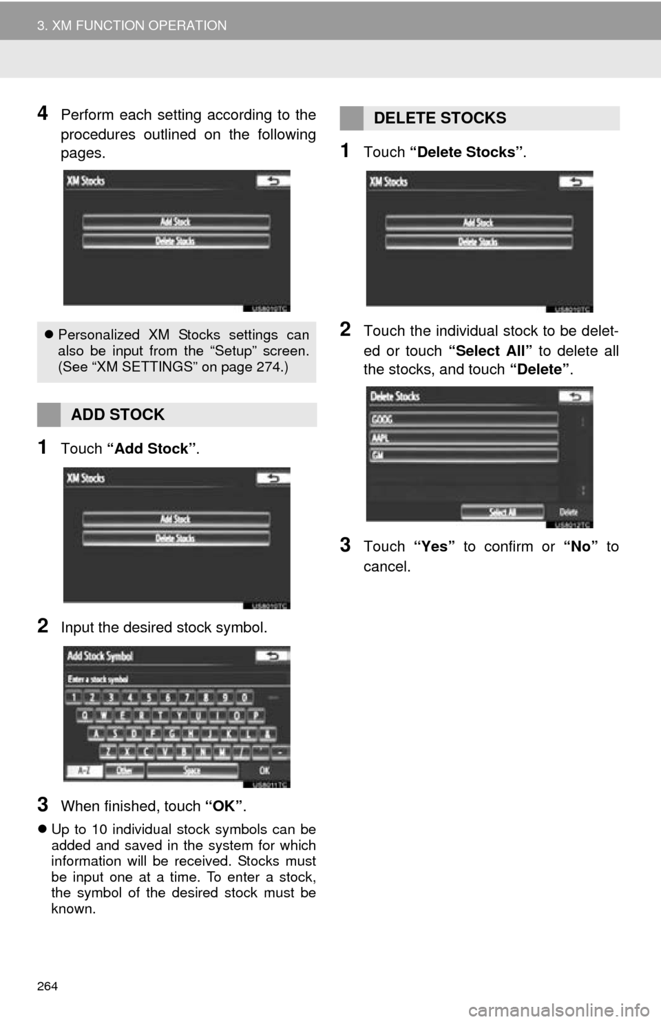 TOYOTA AVALON 2014 XX40 / 4.G Navigation Manual 264
3. XM FUNCTION OPERATION
4Perform each setting according to the
procedures outlined on the following
pages.
1Touch “Add Stock” .
2Input the desired stock symbol.
3When finished, touch “OK TOYOTA AVALON 2014 XX40 / 4.G Navigation Manual 264
3. XM FUNCTION OPERATION
4Perform each setting according to the
procedures outlined on the following
pages.
1Touch “Add Stock” .
2Input the desired stock symbol.
3When finished, touch “OK