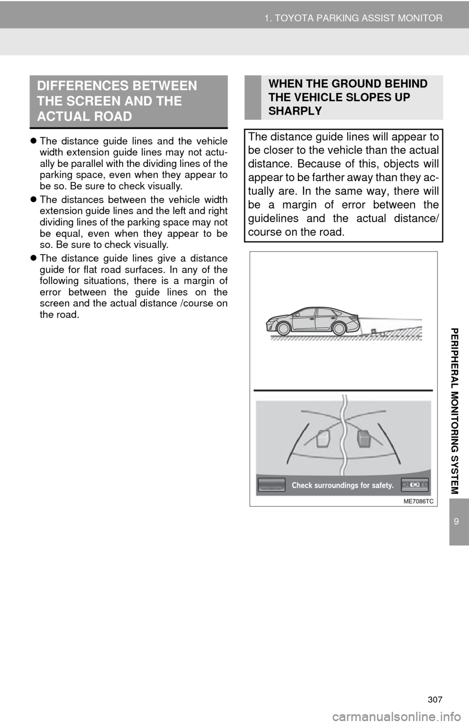 TOYOTA AVALON 2014 XX40 / 4.G Navigation Manual 307
1. TOYOTA PARKING ASSIST MONITOR
9
PERIPHERAL MONITORING SYSTEM
The distance guide lines and the vehicle
width extension guide lines may not actu-
ally be parallel with the dividing lines of th TOYOTA AVALON 2014 XX40 / 4.G Navigation Manual 307
1. TOYOTA PARKING ASSIST MONITOR
9
PERIPHERAL MONITORING SYSTEM
The distance guide lines and the vehicle
width extension guide lines may not actu-
ally be parallel with the dividing lines of th