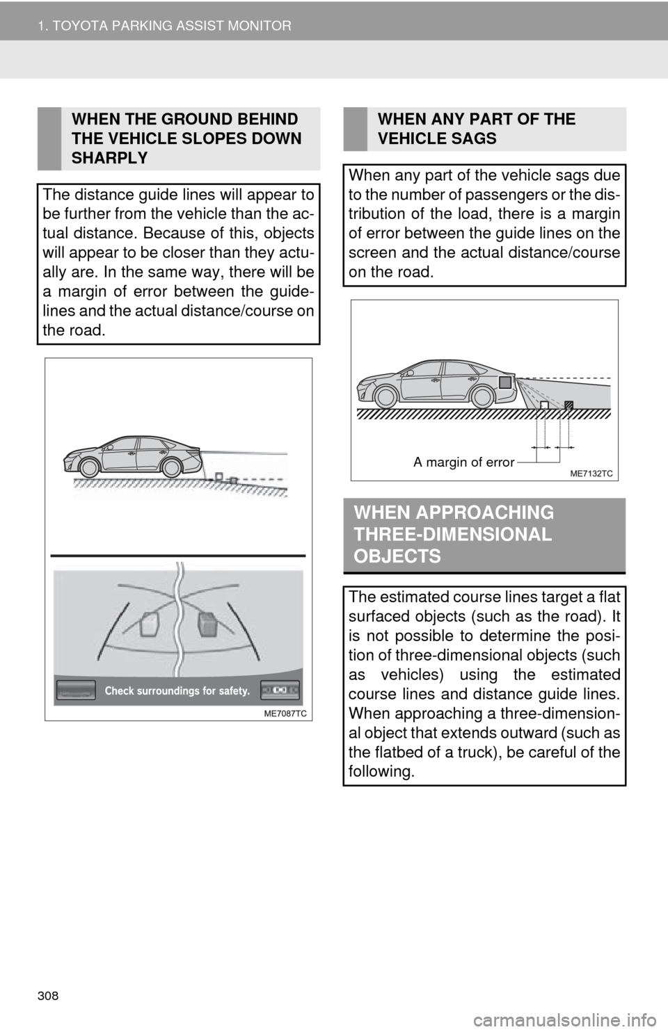 TOYOTA AVALON 2014 XX40 / 4.G Navigation Manual 308
1. TOYOTA PARKING ASSIST MONITOR
WHEN THE GROUND BEHIND
THE VEHICLE SLOPES DOWN
SHARPLY
The distance guide lines will appear to
be further from the vehicle than the ac-
tual distance. Because of TOYOTA AVALON 2014 XX40 / 4.G Navigation Manual 308
1. TOYOTA PARKING ASSIST MONITOR
WHEN THE GROUND BEHIND
THE VEHICLE SLOPES DOWN
SHARPLY
The distance guide lines will appear to
be further from the vehicle than the ac-
tual distance. Because of
