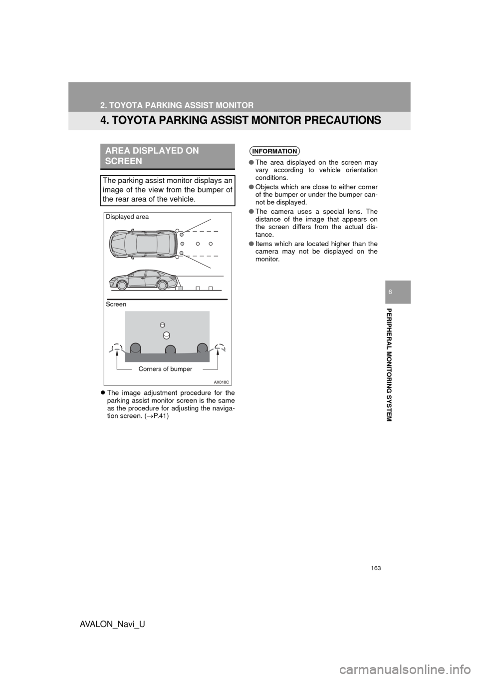 TOYOTA AVALON 2015 XX40 / 4.G Navigation Manual 163
2. TOYOTA PARKING ASSIST MONITOR
AVA L O N _ N a v i _ U
PERIPHERAL MONITORING SYSTEM
6
4. TOYOTA PARKING ASSIST MONITOR PRECAUTIONS
The image adjustment procedure for the
parking assist monito TOYOTA AVALON 2015 XX40 / 4.G Navigation Manual 163
2. TOYOTA PARKING ASSIST MONITOR
AVA L O N _ N a v i _ U
PERIPHERAL MONITORING SYSTEM
6
4. TOYOTA PARKING ASSIST MONITOR PRECAUTIONS
The image adjustment procedure for the
parking assist monito