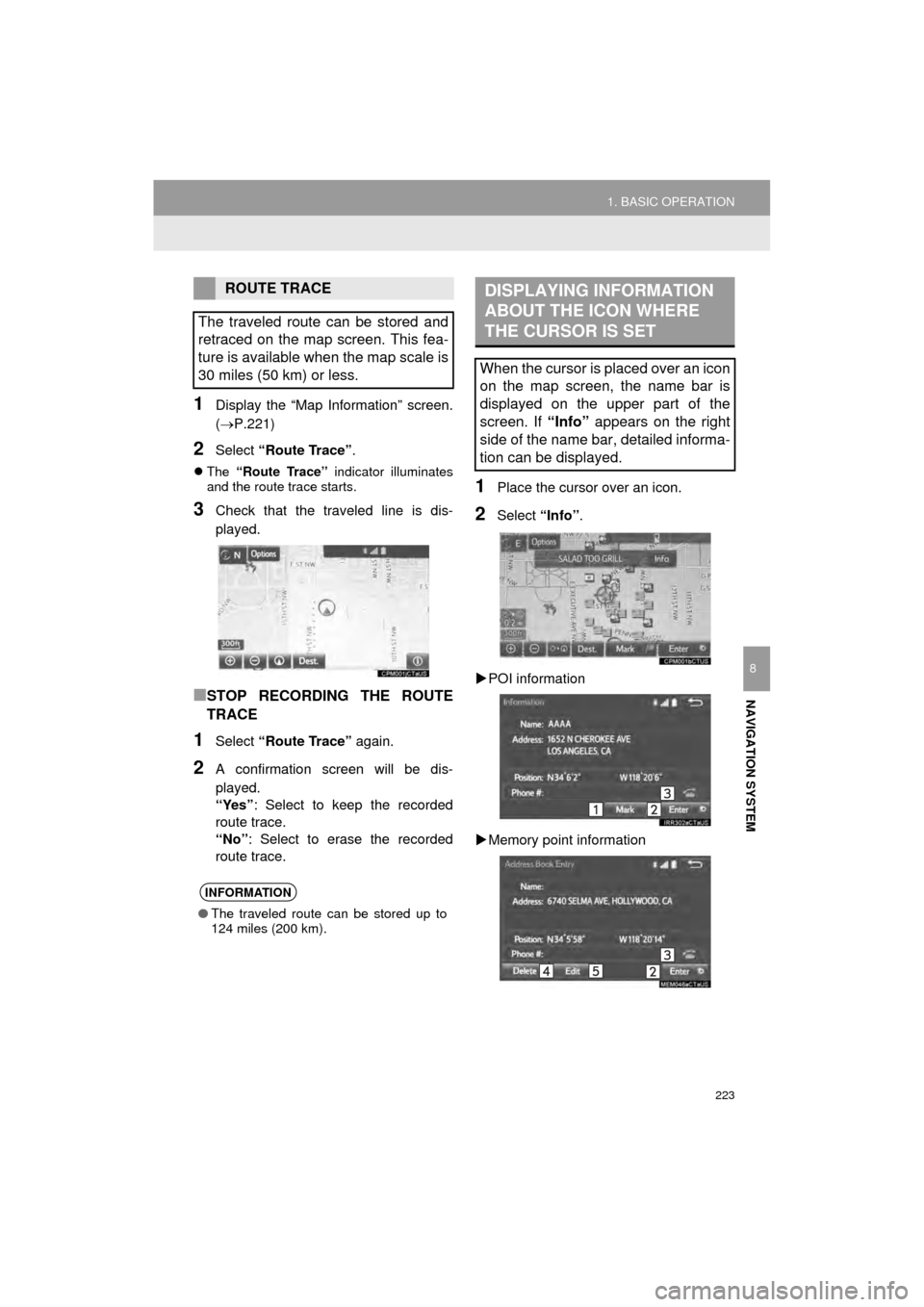 TOYOTA AVALON 2015 XX40 / 4.G Navigation Manual 223
1. BASIC OPERATION
AVA L O N _ N a v i _ U
NAVIGATION SYSTEM
8
1Display the “Map Information” screen.
(P.221)
2Select “Route Trace” .
The “Route Trace” indicator illuminates
an TOYOTA AVALON 2015 XX40 / 4.G Navigation Manual 223
1. BASIC OPERATION
AVA L O N _ N a v i _ U
NAVIGATION SYSTEM
8
1Display the “Map Information” screen.
(P.221)
2Select “Route Trace” .
The “Route Trace” indicator illuminates
an