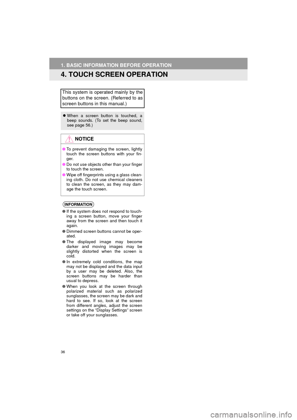 TOYOTA AVALON 2015 XX40 / 4.G Navigation Manual 36
1. BASIC INFORMATION BEFORE OPERATION
AVA L O N _ N a v i _ U
4. TOUCH SCREEN OPERATION
This system is operated mainly by the
buttons on the screen. (Referred to as
screen buttons in this manual.)
TOYOTA AVALON 2015 XX40 / 4.G Navigation Manual 36
1. BASIC INFORMATION BEFORE OPERATION
AVA L O N _ N a v i _ U
4. TOUCH SCREEN OPERATION
This system is operated mainly by the
buttons on the screen. (Referred to as
screen buttons in this manual.)
