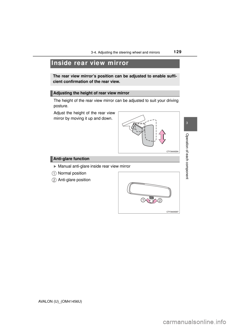 TOYOTA AVALON 2015 XX40 / 4.G Owners Manual 1293-4. Adjusting the steering wheel and mirrors
3
Operation of each component
AVALON (U)_(OM41456U)
The height of the rear view mirror can be adjusted to suit your driving
posture.
Adjust the height TOYOTA AVALON 2015 XX40 / 4.G Owners Manual 1293-4. Adjusting the steering wheel and mirrors
3
Operation of each component
AVALON (U)_(OM41456U)
The height of the rear view mirror can be adjusted to suit your driving
posture.
Adjust the height