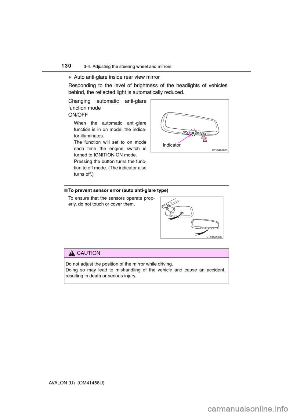 TOYOTA AVALON 2015 XX40 / 4.G Owners Manual 1303-4. Adjusting the steering wheel and mirrors
AVALON (U)_(OM41456U)
Auto anti-glare inside rear view mirror
Responding to the level of brightness of the headlights of vehicles
behind, the reflec