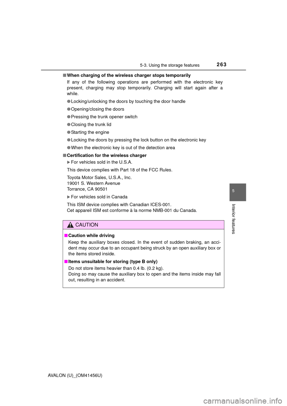 TOYOTA AVALON 2015 XX40 / 4.G Owners Manual 2635-3. Using the storage features
5
Interior features
AVALON (U)_(OM41456U)■
When charging of the wirel ess charger stops temporarily
If any of the following operations ar e performed with the elec
