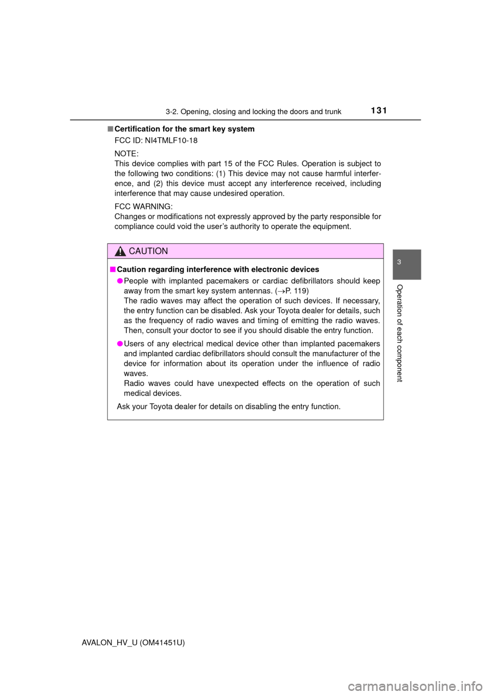 TOYOTA AVALON HYBRID 2013 XX40 / 4.G Owners Manual 1313-2. Opening, closing and locking the doors and trunk
3
Operation of each component
AVALON_HV_U (OM41451U)■
Certification for  the smart key system
FCC ID: NI4TMLF10-18
NOTE:
This device complies