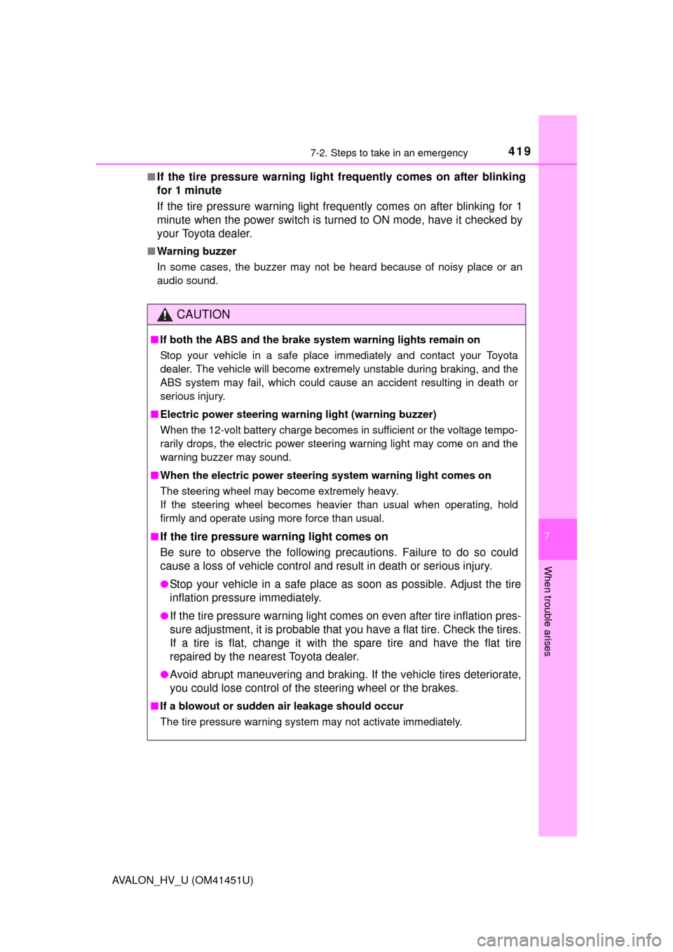 TOYOTA AVALON HYBRID 2013 XX40 / 4.G Repair Manual 4197-2. Steps to take in an emergency
7
When trouble arises
AVALON_HV_U (OM41451U)■
If the tire pressure warning light frequently comes on after blinking
for 1 minute
If the tire pressure warning li