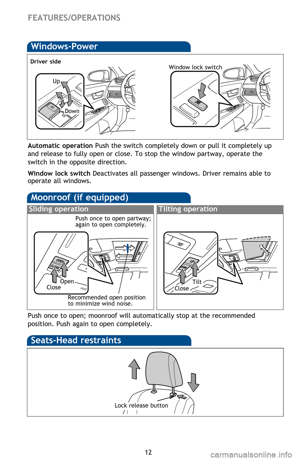 TOYOTA AVALON HYBRID 2013 XX40 / 4.G Quick Reference Guide 12
FEATURES/OPERATIONS
Moonroof (if equipped)
Sliding operationTilting operation
OpenTiltCloseClose
Recommended open position
to minimize wind noise.
Seat adjustments-Front
Driver’s seat
Passenger TOYOTA AVALON HYBRID 2013 XX40 / 4.G Quick Reference Guide 12
FEATURES/OPERATIONS
Moonroof (if equipped)
Sliding operationTilting operation
OpenTiltCloseClose
Recommended open position
to minimize wind noise.
Seat adjustments-Front
Driver’s seat
Passenger