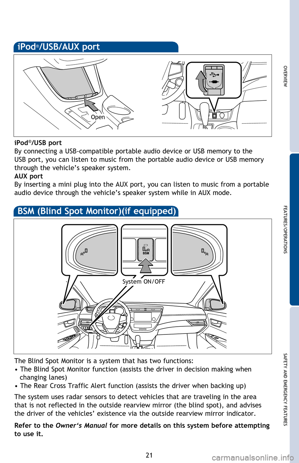 TOYOTA AVALON HYBRID 2013 XX40 / 4.G Quick Reference Guide OVERVIEW
FEATURES/OPERATIONS
SAFETY AND EMERGENCY FEATURES
21
“            ”
Use to search within a selected audio medium (radio, CD, iPod, etc.), or to 
perform certain telephone operations.
“M