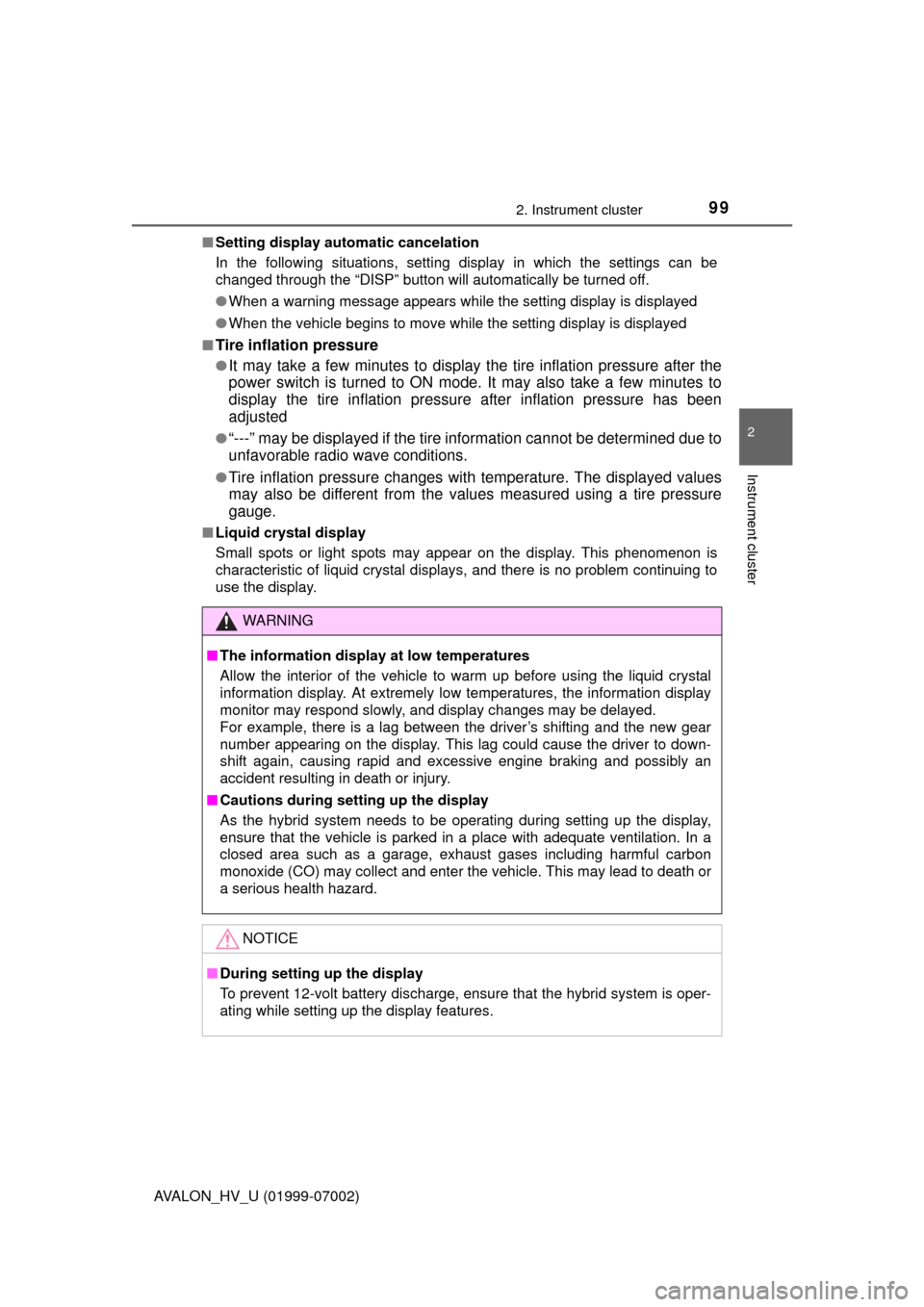 TOYOTA AVALON HYBRID 2016 XX40 / 4.G Owners Manual 992. Instrument cluster
2
Instrument cluster
AVALON_HV_U (01999-07002)■
Setting display automatic cancelation
In the following situations, setting display in which the settings can b\
e
changed thro