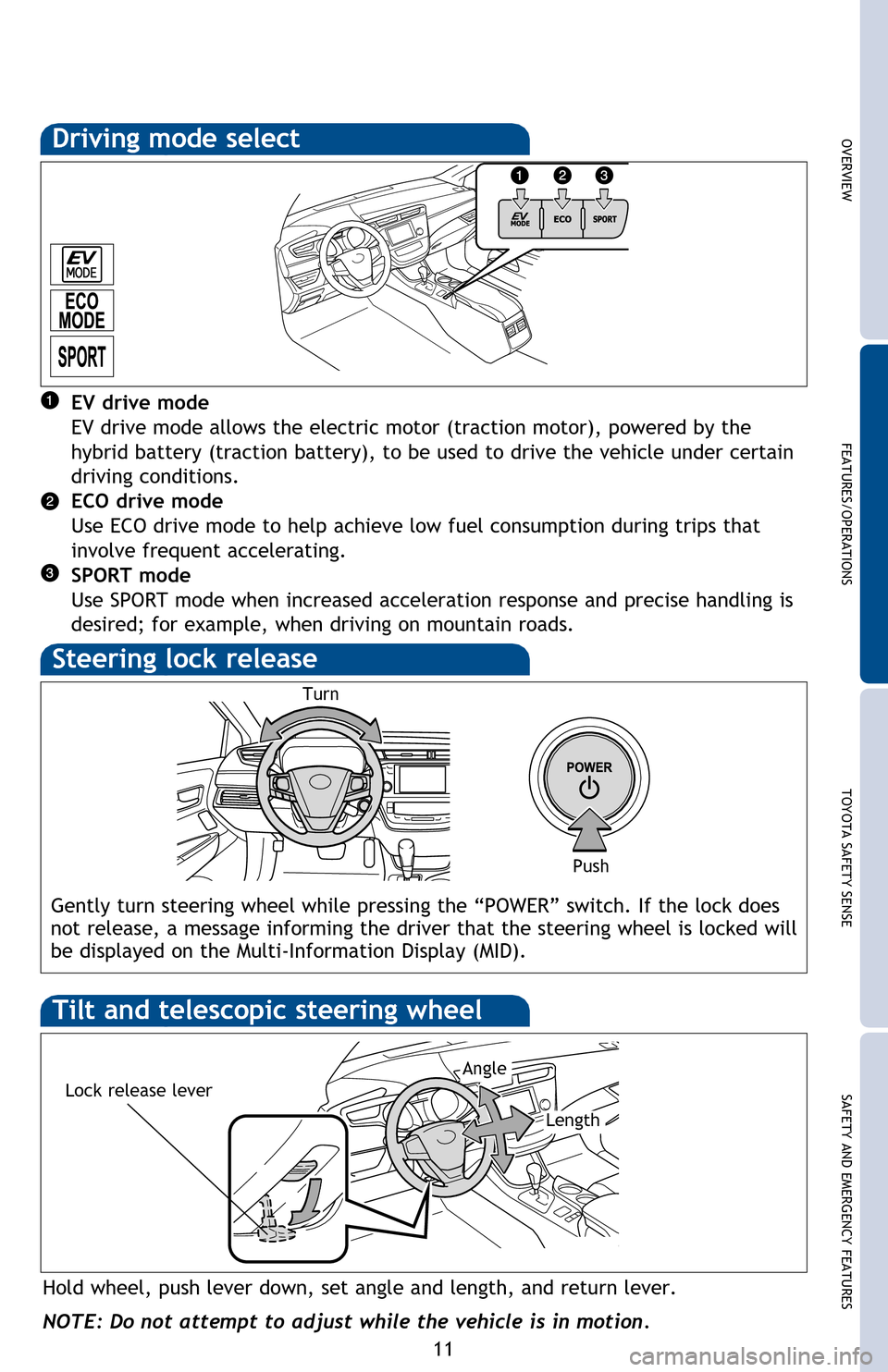 TOYOTA AVALON HYBRID 2016 XX40 / 4.G Quick Reference Guide OVERVIEW FEATURES/OPERATIONS TOYOTA SAFETY SENSE SAFETY AND EMERGENCY FEATURES
11
Steering lock release
Push
Hold wheel, push lever down, set angle and length, and return lever.
Lock release lever
NOT TOYOTA AVALON HYBRID 2016 XX40 / 4.G Quick Reference Guide OVERVIEW FEATURES/OPERATIONS TOYOTA SAFETY SENSE SAFETY AND EMERGENCY FEATURES
11
Steering lock release
Push
Hold wheel, push lever down, set angle and length, and return lever.
Lock release lever
NOT