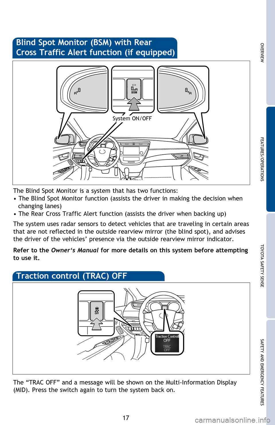 TOYOTA AVALON HYBRID 2016 XX40 / 4.G Quick Reference Guide OVERVIEW FEATURES/OPERATIONS TOYOTA SAFETY SENSE SAFETY AND EMERGENCY FEATURES
17
The âTRAC OFFâ and a message will be shown on the Multi-Information Display
(MID). Press the switch again to turn TOYOTA AVALON HYBRID 2016 XX40 / 4.G Quick Reference Guide OVERVIEW FEATURES/OPERATIONS TOYOTA SAFETY SENSE SAFETY AND EMERGENCY FEATURES
17
The âTRAC OFFâ and a message will be shown on the Multi-Information Display
(MID). Press the switch again to turn