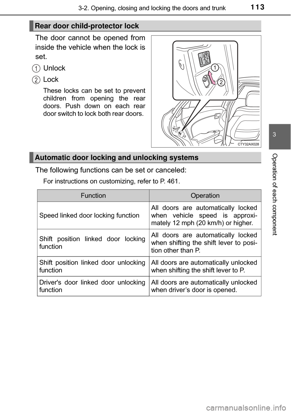 TOYOTA AVALON HYBRID 2017 XX40 / 4.G Owners Manual 1133-2. Opening, closing and locking the doors and trunk
3
Operation of each component
The door cannot be opened from
inside the vehicle when the lock is
set.Unlock
Lock
These locks can be set to prev TOYOTA AVALON HYBRID 2017 XX40 / 4.G Owners Manual 1133-2. Opening, closing and locking the doors and trunk
3
Operation of each component
The door cannot be opened from
inside the vehicle when the lock is
set.Unlock
Lock
These locks can be set to prev
