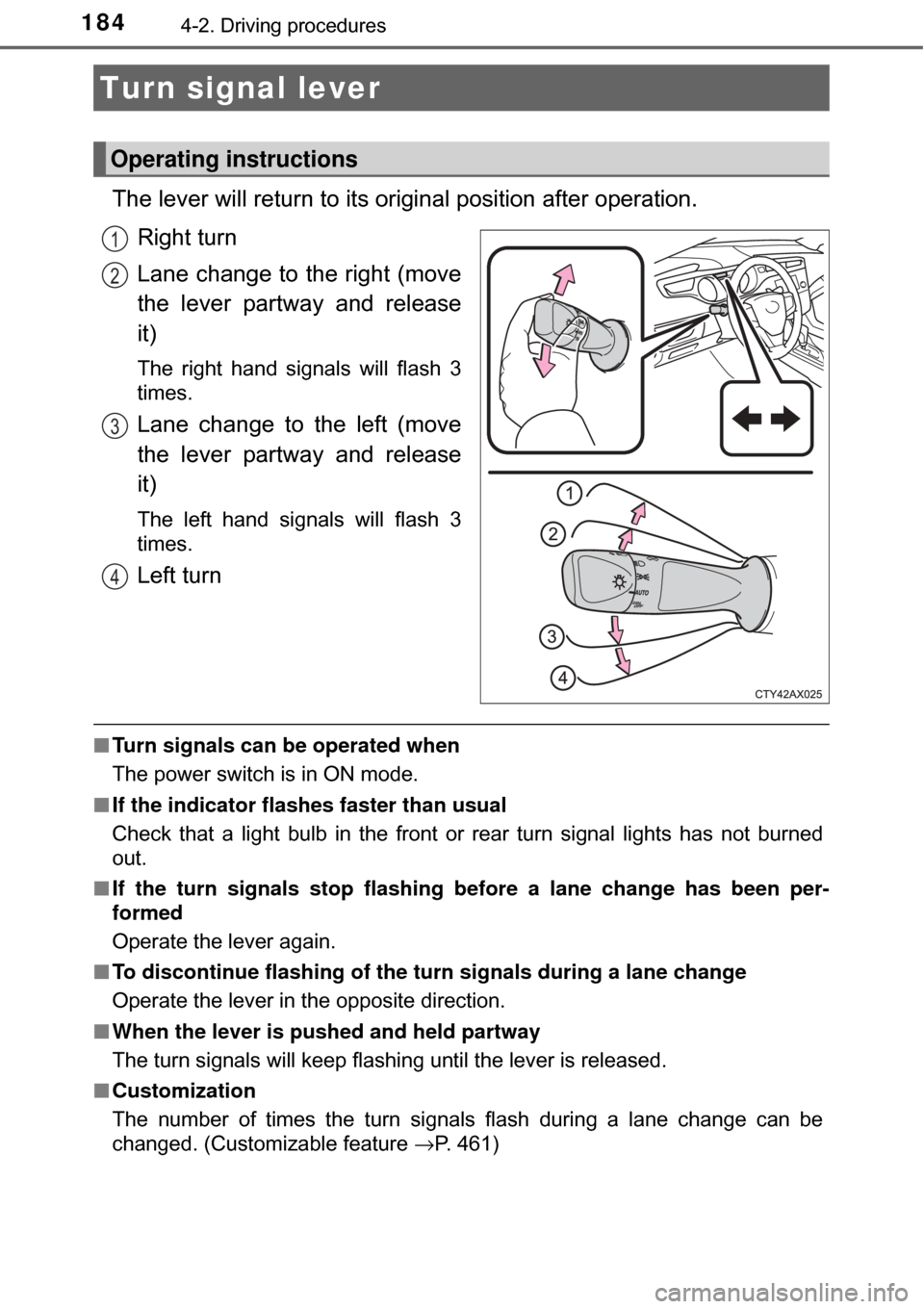 TOYOTA AVALON HYBRID 2017 XX40 / 4.G Owners Manual 1844-2. Driving procedures
The lever will return to its original position after operation.
Right turn
Lane change to the right (move
the lever partway and release
it)
The right hand signals will flash TOYOTA AVALON HYBRID 2017 XX40 / 4.G Owners Manual 1844-2. Driving procedures
The lever will return to its original position after operation.
Right turn
Lane change to the right (move
the lever partway and release
it)
The right hand signals will flash