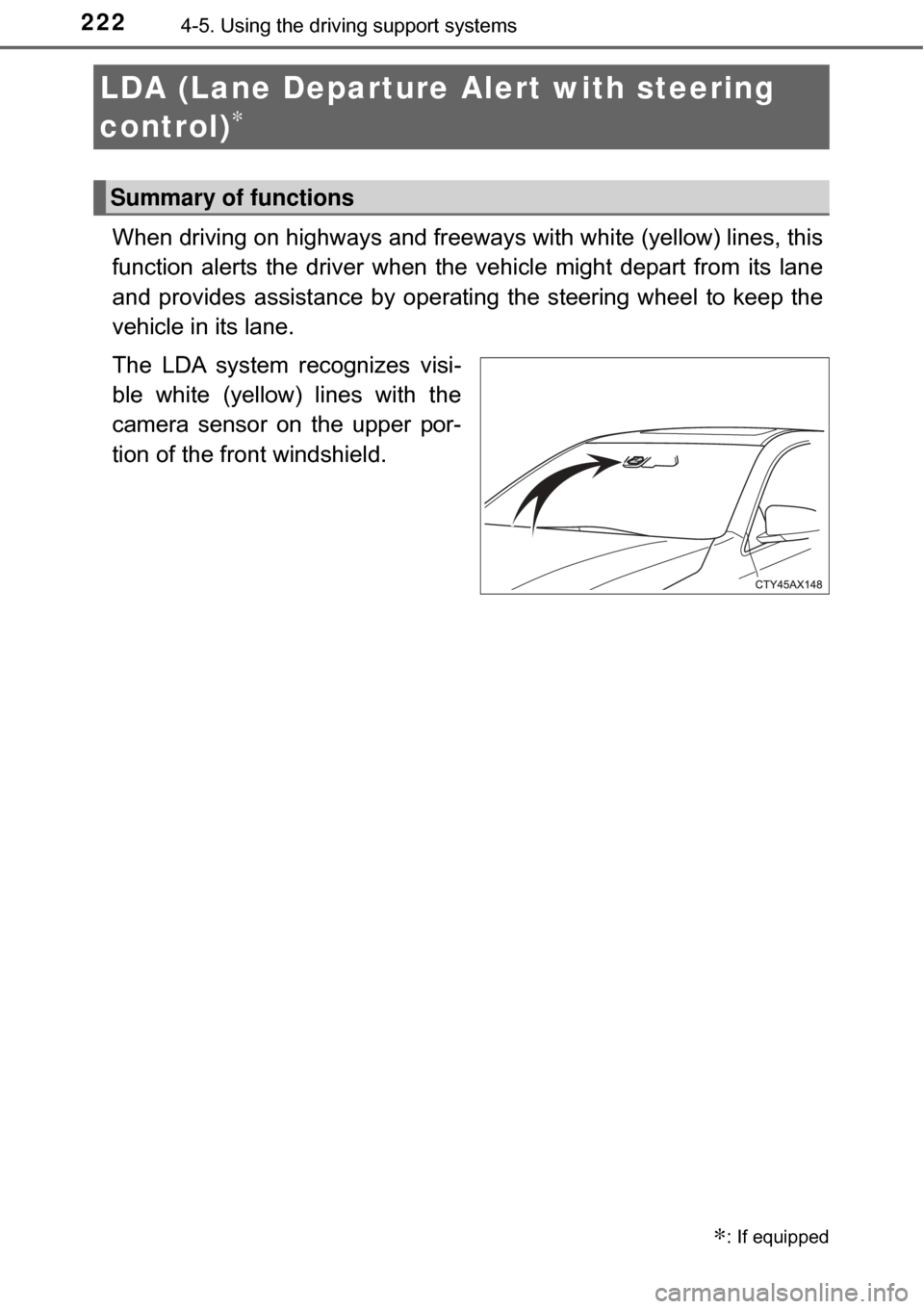 TOYOTA AVALON HYBRID 2017 XX40 / 4.G Owners Manual 2224-5. Using the driving support systems
When driving on highways and freeways with white (yellow) lines, this
function alerts the driver when th e vehicle might depart from its lane
and provides ass TOYOTA AVALON HYBRID 2017 XX40 / 4.G Owners Manual 2224-5. Using the driving support systems
When driving on highways and freeways with white (yellow) lines, this
function alerts the driver when th e vehicle might depart from its lane
and provides ass
