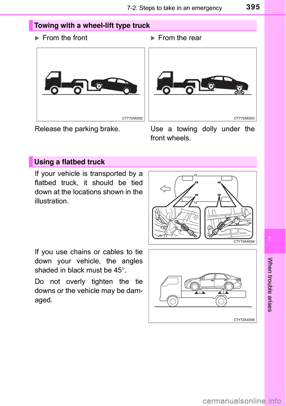 TOYOTA AVALON HYBRID 2017 XX40 / 4.G Owners Manual 3957-2. Steps to take in an emergency
7
When trouble arises
If your vehicle is transported by a
flatbed truck, it should be tied
down at the locations shown in the
illustration.
If you use chains or c TOYOTA AVALON HYBRID 2017 XX40 / 4.G Owners Manual 3957-2. Steps to take in an emergency
7
When trouble arises
If your vehicle is transported by a
flatbed truck, it should be tied
down at the locations shown in the
illustration.
If you use chains or c