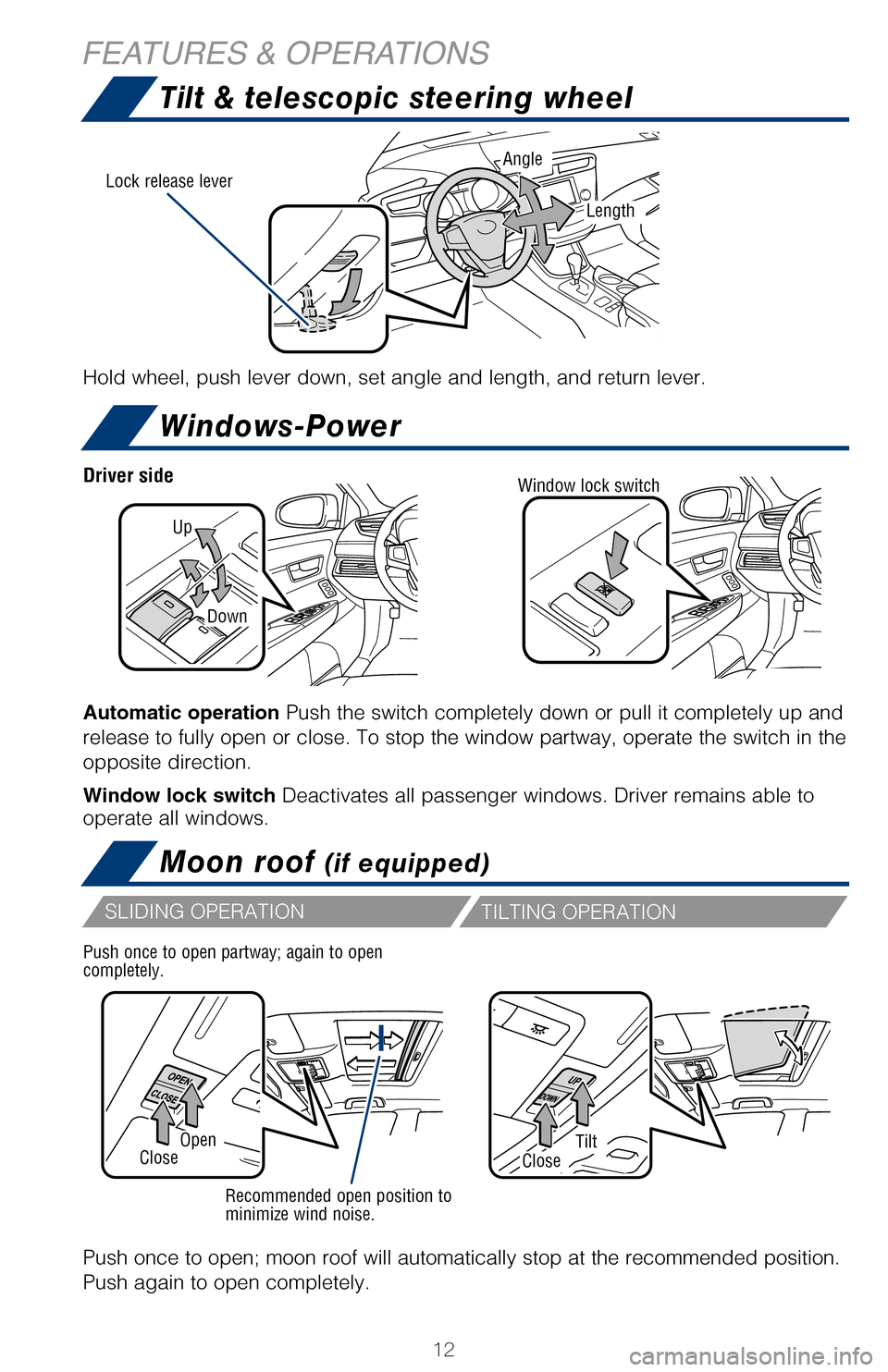 TOYOTA AVALON HYBRID 2017 XX40 / 4.G Quick Reference Guide 12
Tilt & telescopic steering wheel
Windows-Power
Moon roof (if equipped)
FEATURES & OPERATIONS
Hold wheel, push lever down, set angle and length, and return lever.
Lock release leverAngle
Length
Open TOYOTA AVALON HYBRID 2017 XX40 / 4.G Quick Reference Guide 12
Tilt & telescopic steering wheel
Windows-Power
Moon roof (if equipped)
FEATURES & OPERATIONS
Hold wheel, push lever down, set angle and length, and return lever.
Lock release leverAngle
Length
Open