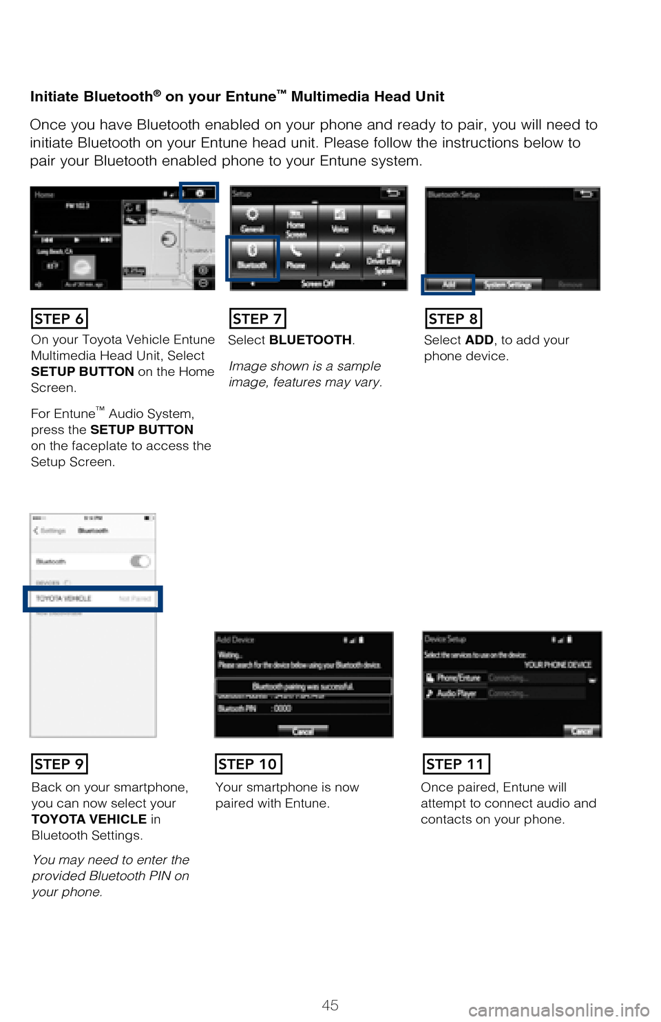 TOYOTA AVALON HYBRID 2017 XX40 / 4.G Quick Reference Guide 45
Pairing your phone is the first step in connecting with your Toyota for hands-f\
ree
calling and for audio streaming via Bluetooth. This pairing process is quick an\
d
easy: all iPhone mobile dig TOYOTA AVALON HYBRID 2017 XX40 / 4.G Quick Reference Guide 45
Pairing your phone is the first step in connecting with your Toyota for hands-f\
ree
calling and for audio streaming via Bluetooth. This pairing process is quick an\
d
easy: all iPhone mobile dig