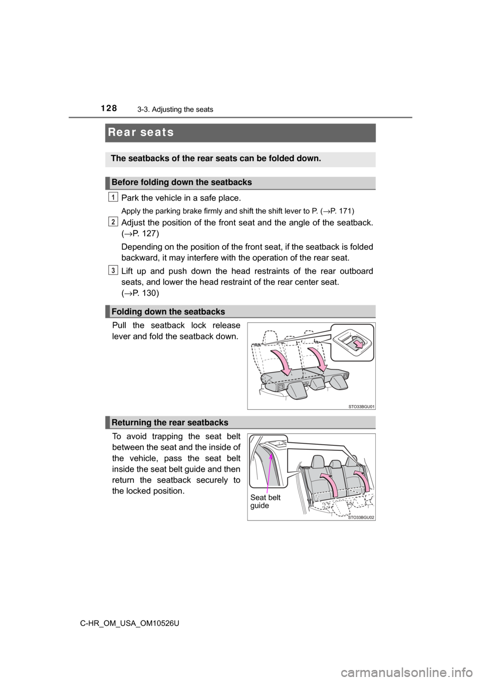TOYOTA C-HR 2018 1.G Owners Manual 1283-3. Adjusting the seats
C-HR_OM_USA_OM10526U
Rear seats
Park the vehicle in a safe place.
Apply the parking brake firmly and shift the shift lever to P. (→P. 171)
Adjust the position of the fron