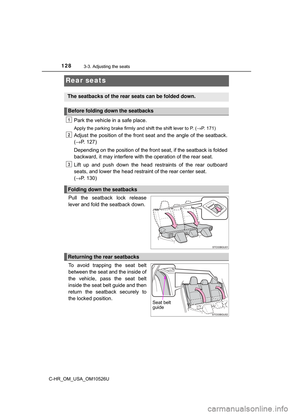 TOYOTA C-HR 2018 1.G Owners Manual 1283-3. Adjusting the seats
C-HR_OM_USA_OM10526U
Rear seats
Park the vehicle in a safe place.
Apply the parking brake firmly and shift the shift lever to P. (→P. 171)
Adjust the position of the fron TOYOTA C-HR 2018 1.G Owners Manual 1283-3. Adjusting the seats
C-HR_OM_USA_OM10526U
Rear seats
Park the vehicle in a safe place.
Apply the parking brake firmly and shift the shift lever to P. (→P. 171)
Adjust the position of the fron