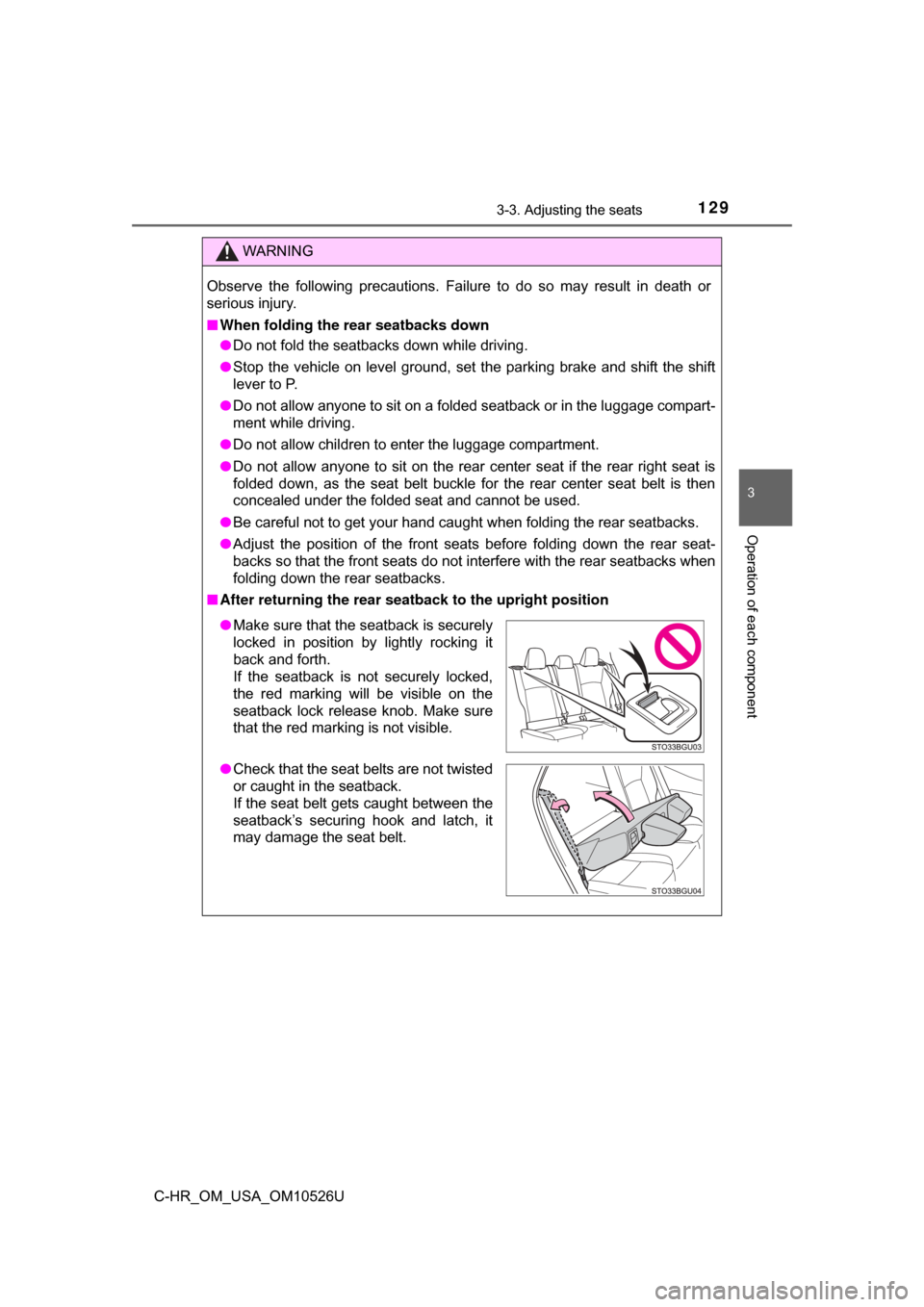 TOYOTA C-HR 2018 1.G Owners Manual 1293-3. Adjusting the seats
3
Operation of each component
C-HR_OM_USA_OM10526U
WARNING
Observe the following precautions. Failure to do so may result in death or
serious injury.
■When folding the re TOYOTA C-HR 2018 1.G Owners Manual 1293-3. Adjusting the seats
3
Operation of each component
C-HR_OM_USA_OM10526U
WARNING
Observe the following precautions. Failure to do so may result in death or
serious injury.
■When folding the re