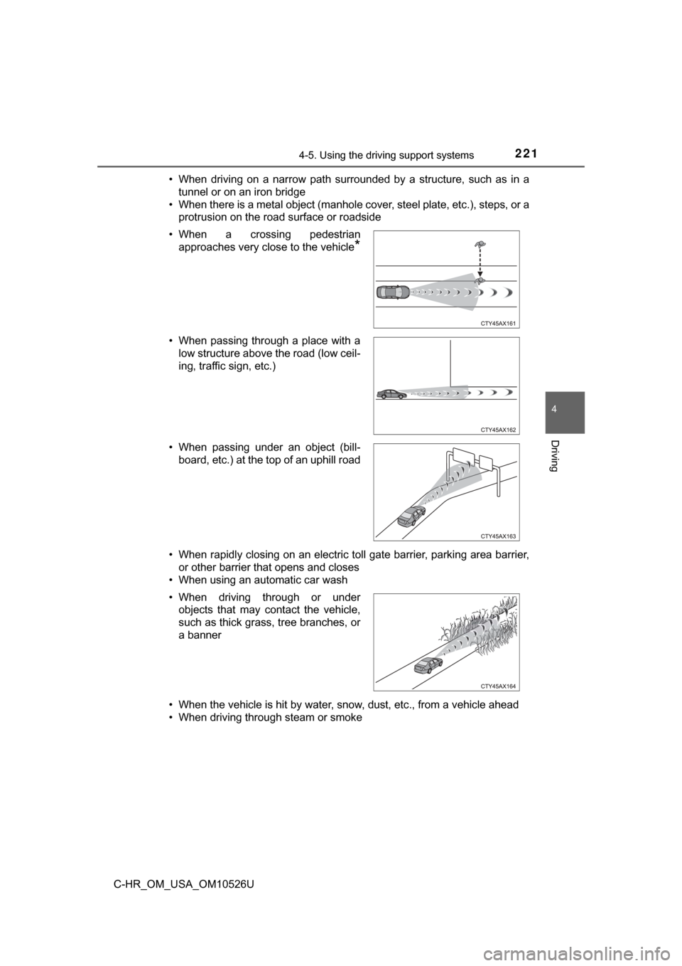 TOYOTA C-HR 2018 1.G Owners Manual 2214-5. Using the driving support systems
4
Driving
C-HR_OM_USA_OM10526U• When driving on a narrow path surrounded by a structure, such as in a
tunnel or on an iron bridge
• When there is a metal TOYOTA C-HR 2018 1.G Owners Manual 2214-5. Using the driving support systems
4
Driving
C-HR_OM_USA_OM10526U• When driving on a narrow path surrounded by a structure, such as in a
tunnel or on an iron bridge
• When there is a metal