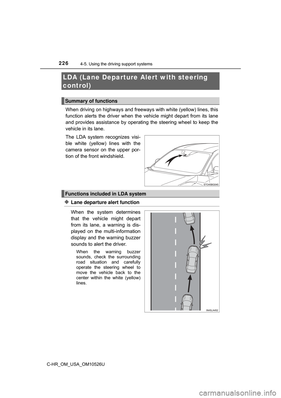 TOYOTA C-HR 2018 1.G Owners Manual 2264-5. Using the driving support systems
C-HR_OM_USA_OM10526U
LDA (Lane Departure Al ert with steering
control)
When driving on highways and freeways with white (yellow) lines, this
function alerts TOYOTA C-HR 2018 1.G Owners Manual 2264-5. Using the driving support systems
C-HR_OM_USA_OM10526U
LDA (Lane Departure Al ert with steering
control)
When driving on highways and freeways with white (yellow) lines, this
function alerts