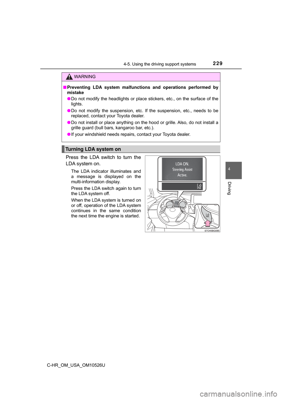 TOYOTA C-HR 2018 1.G Owners Manual 2294-5. Using the driving support systems
4
Driving
C-HR_OM_USA_OM10526U
Press the LDA switch to turn the
LDA system on.
The LDA indicator illuminates and
a message is displayed on the
multi-informati TOYOTA C-HR 2018 1.G Owners Manual 2294-5. Using the driving support systems
4
Driving
C-HR_OM_USA_OM10526U
Press the LDA switch to turn the
LDA system on.
The LDA indicator illuminates and
a message is displayed on the
multi-informati