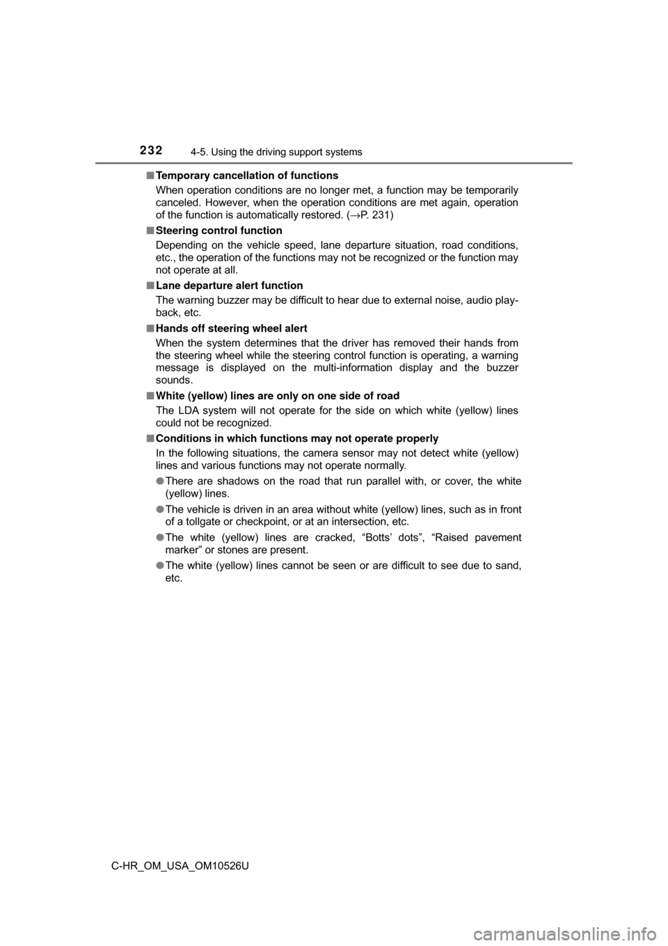 TOYOTA C-HR 2018 1.G Owners Manual 2324-5. Using the driving support systems
C-HR_OM_USA_OM10526U■
Temporary cancellation of functions
When operation conditions are no longer met, a function may be temporarily\
canceled. However, wh