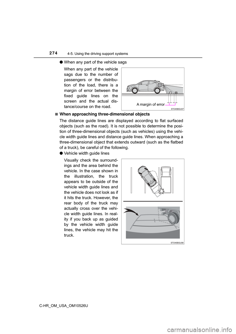 TOYOTA C-HR 2018 1.G Owners Manual 2744-5. Using the driving support systems
C-HR_OM_USA_OM10526U
●When any part of the vehicle sags
When any part of the vehicle
sags due to the number of
passengers or the distribu-
tion of the load,