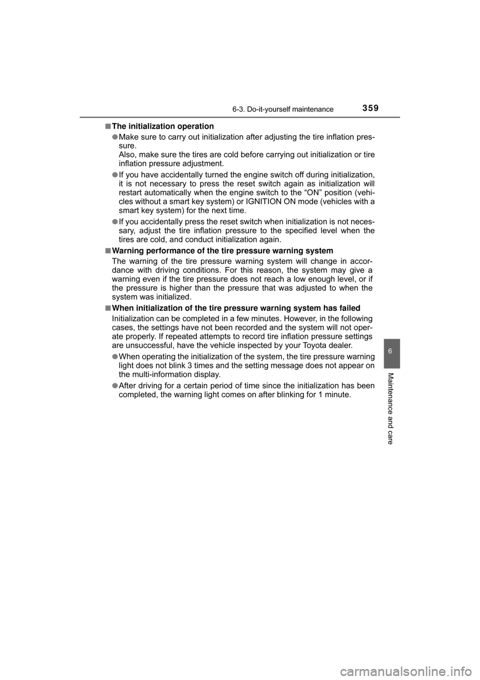 TOYOTA C-HR 2018 1.G Service Manual 3596-3. Do-it-yourself maintenance
6
Maintenance and care
C-HR_OM_USA_OM10526U■
The initialization operation
●Make sure to carry out in
itialization after adjusting  the tire inflation pres-
sure.