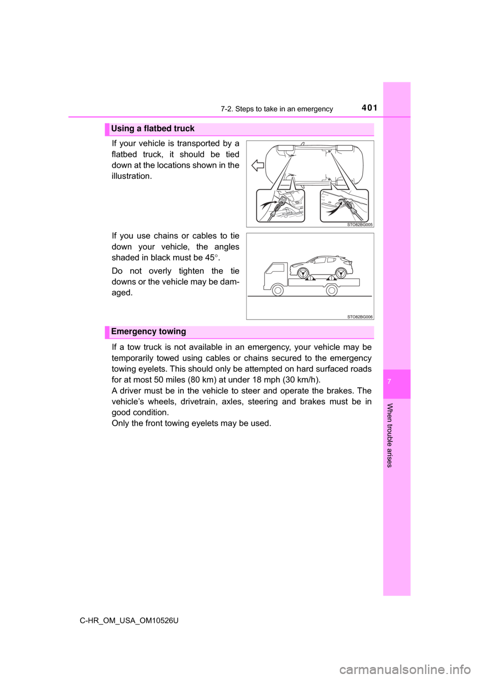 TOYOTA C-HR 2018 1.G Owners Manual 4017-2. Steps to take in an emergency
7
When trouble arises
C-HR_OM_USA_OM10526U
If your vehicle is transported by a
flatbed truck, it should be tied
down at the locations shown in the
illustration.
I TOYOTA C-HR 2018 1.G Owners Manual 4017-2. Steps to take in an emergency
7
When trouble arises
C-HR_OM_USA_OM10526U
If your vehicle is transported by a
flatbed truck, it should be tied
down at the locations shown in the
illustration.
I