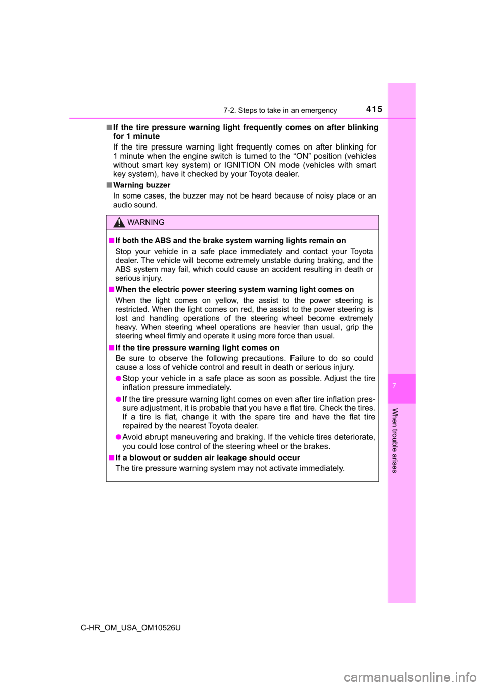 TOYOTA C-HR 2018 1.G Service Manual 4157-2. Steps to take in an emergency
7
When trouble arises
C-HR_OM_USA_OM10526U■
If the tire pressure warning light frequently comes on after blinking
for 1 minute
If the tire pressure warning ligh