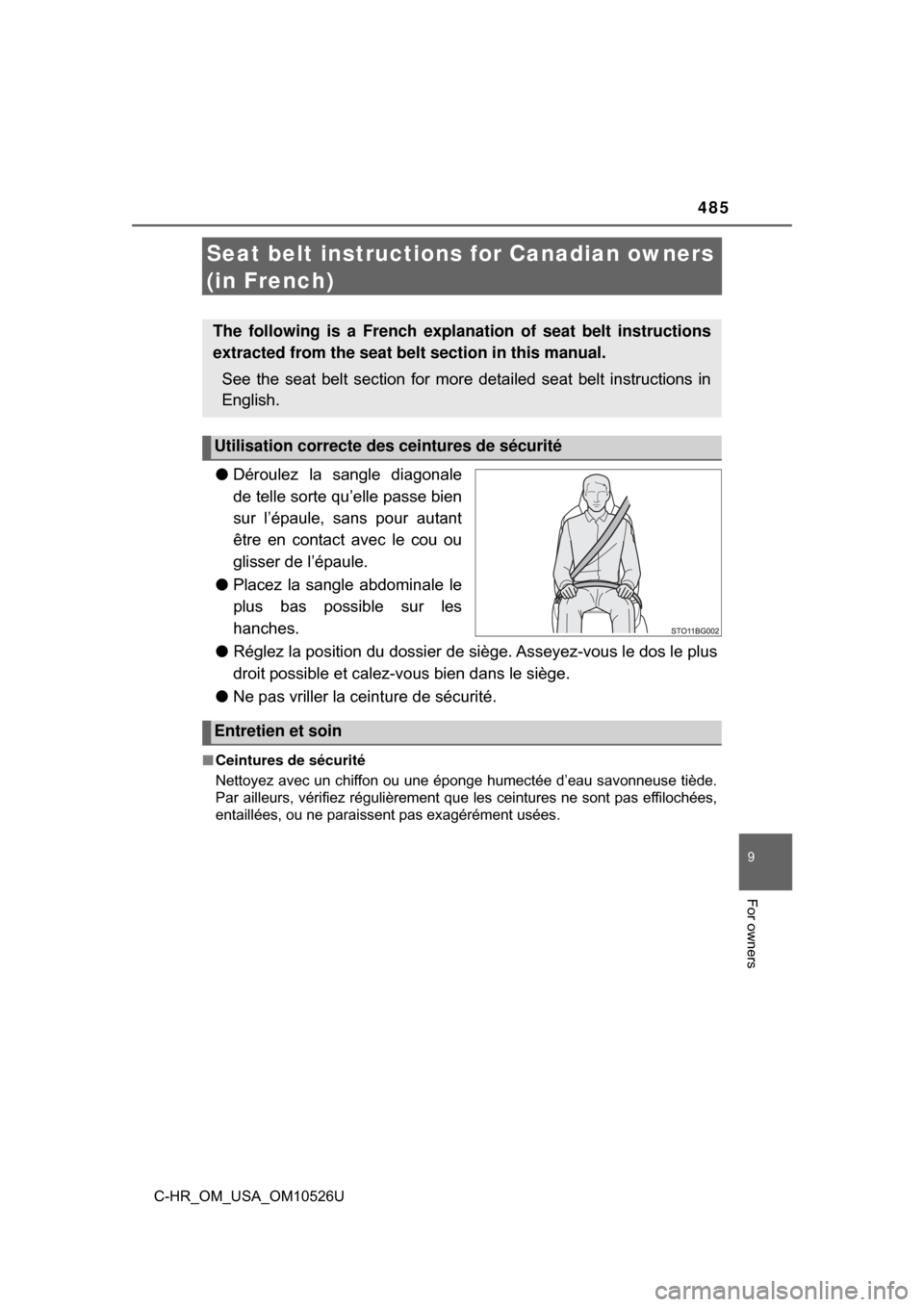 TOYOTA C-HR 2018 1.G Owners Manual 485
C-HR_OM_USA_OM10526U
9
For owners
Seat belt instructions for Canadian owners 
(in French)
● Déroulez la sangle diagonale
de telle sorte qu’elle passe bien
sur l’épaule, sans pour autant
ê
