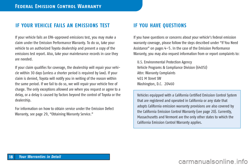 TOYOTA CAMRY 2003 XV30 / 7.G Warranty And Maintenance Guide If your vehicle fails an EPA-approved emissions test, you may make a
claim under the Emission Performance Warranty. To do so, take your
vehicle to an authorized Toyota dealership and present a copy of TOYOTA CAMRY 2003 XV30 / 7.G Warranty And Maintenance Guide If your vehicle fails an EPA-approved emissions test, you may make a
claim under the Emission Performance Warranty. To do so, take your
vehicle to an authorized Toyota dealership and present a copy of
